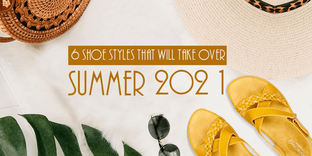6 shoe styles that will take over summer 2021